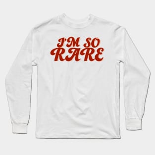 I’m So Rare Long Sleeve T-Shirt